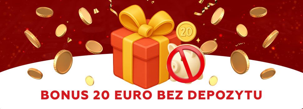 Bonus 20 euro bez depozytu