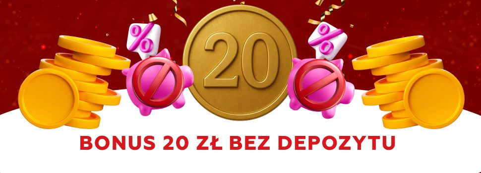 Bonus 20 zl bez depozytu
