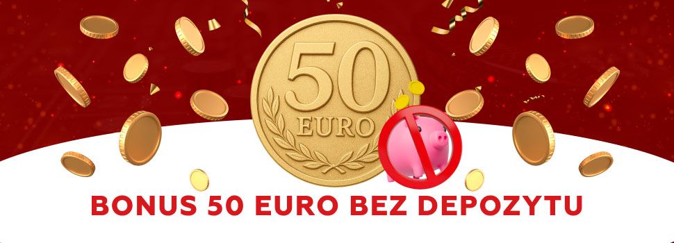 Bonus 50 euro bez Depozytu