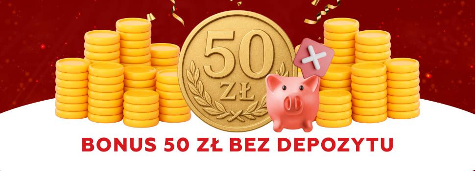 Bonus 50 zl bez Depozytu