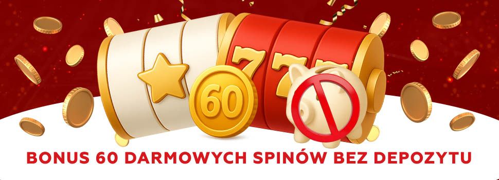 Bonus 60 darmowych spinow bez depozytu
