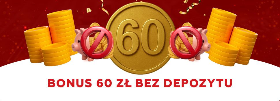 Bonus 60 zl bez Depozytu